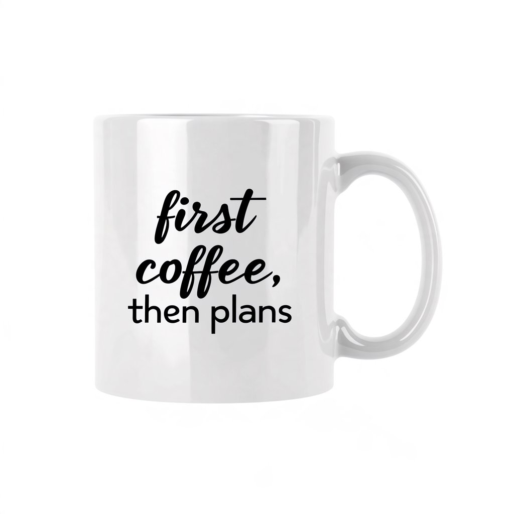 A white ceramic mug on a desk with the words "first coffee, then plans" printed in black lowercase sans-serif. — Midjourney Niji 7