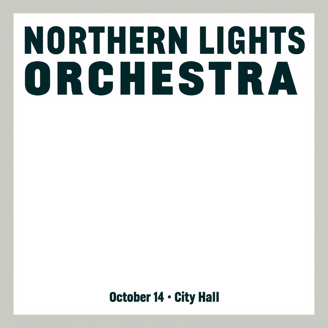 A minimalist concert poster with the words "NORTHERN LIGHTS ORCHESTRA" large at the top and "October 14 · City Hall" small at the bottom, two-colour print. — Kling v3 Omni