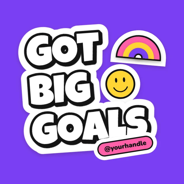 Got big goals sticker template