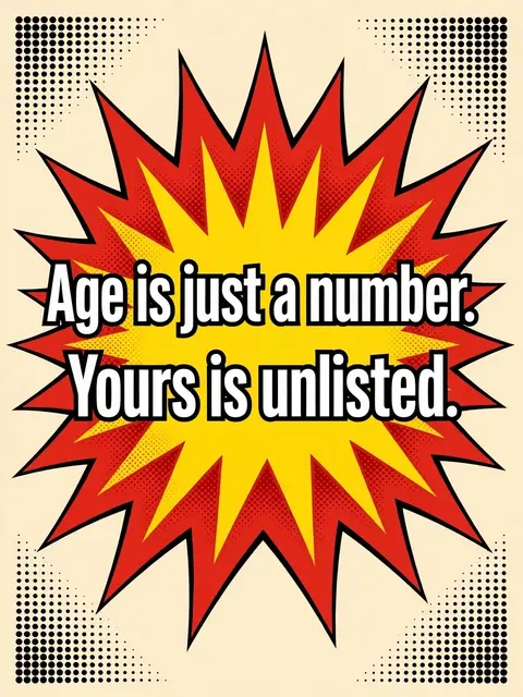 Bold white outlined text "Age is just a number. Yours is unlisted." centered on a red and yellow comic burst with halftone