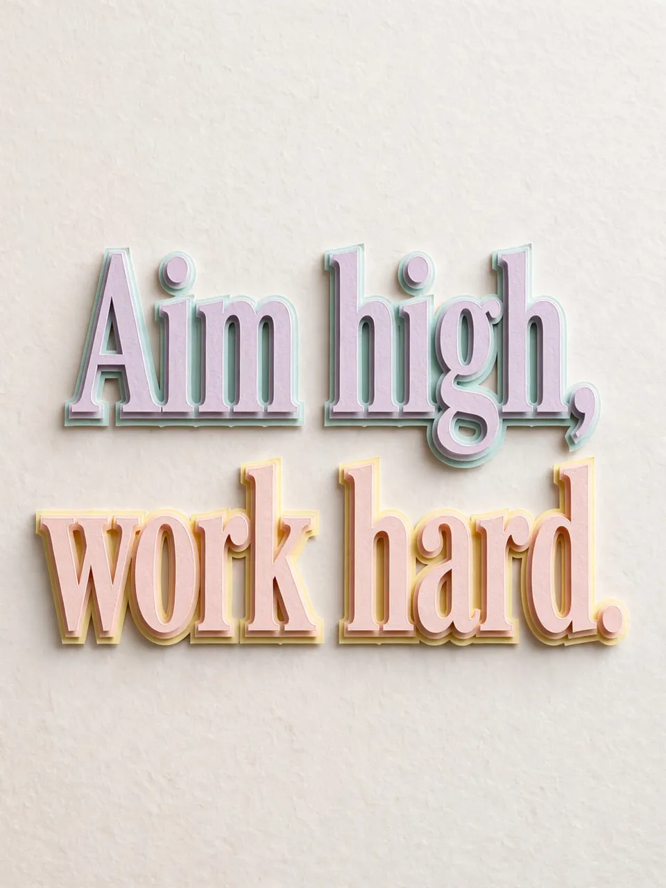 Layered pastel paper cut-out lettering reads "Aim high, work hard" on a pale textured background.