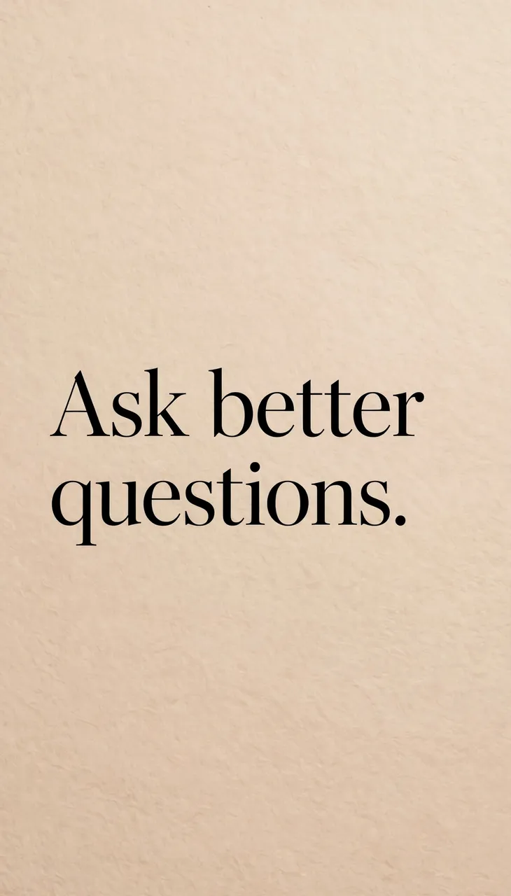 Vertical minimalist phone wallpaper with warm sand beige background and black serif text reading "Ask better questions."