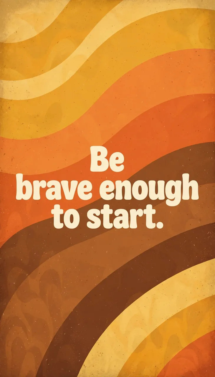 Retro 1970s curved stripe phone wallpaper with cream text reading "Be brave enough to start."