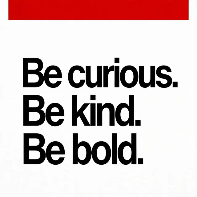 Swiss style typographic poster with bold black text "Be curious. Be kind. Be bold." and a top red accent bar on an off-white