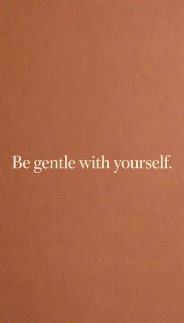 The quote "Be gentle with yourself." in cream serif text centered on a warm terracotta textured phone wallpaper background