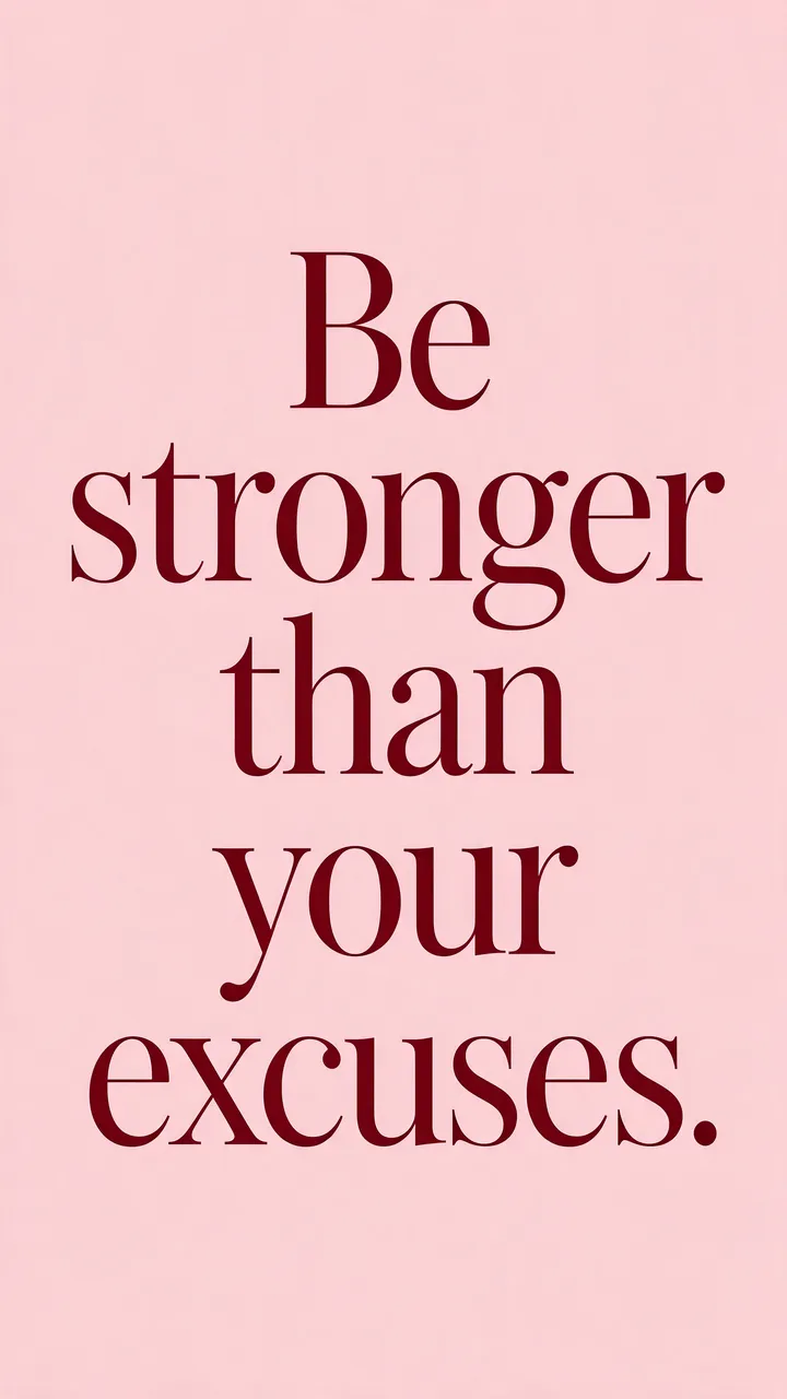 Centered deep burgundy serif text reading "Be stronger than your excuses." on a soft blush pink background, formatted as a
