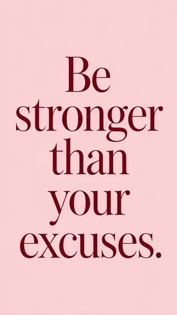 Centered deep burgundy serif text reading "Be stronger than your excuses." on a soft blush pink background, formatted as a