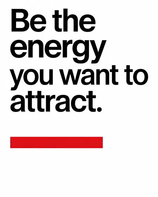 Bold black grotesk typography reading "Be the energy you want to attract." with a red accent bar on a white background
