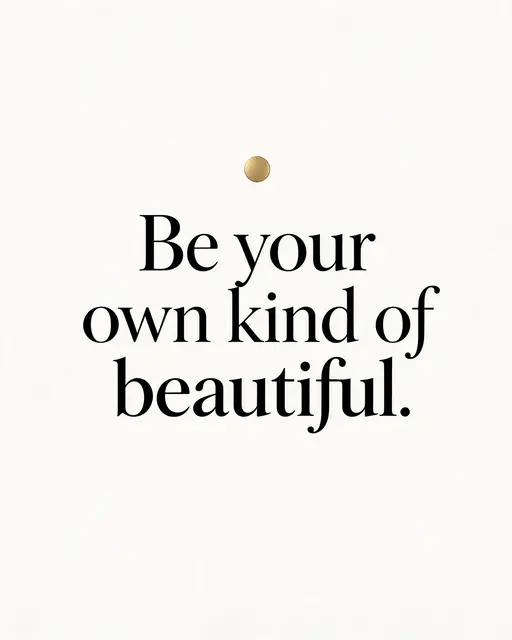 Minimalist quote card with black serif text reading "Be your own kind of beautiful" and a small gold dot on an off-white