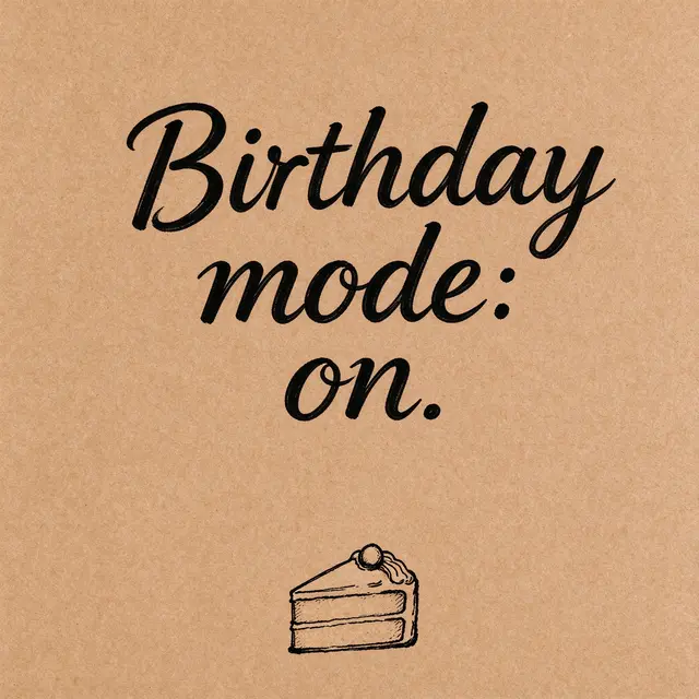 Hand lettered text reading "Birthday mode: on." sits above a drawn cake slice on brown kraft paper.