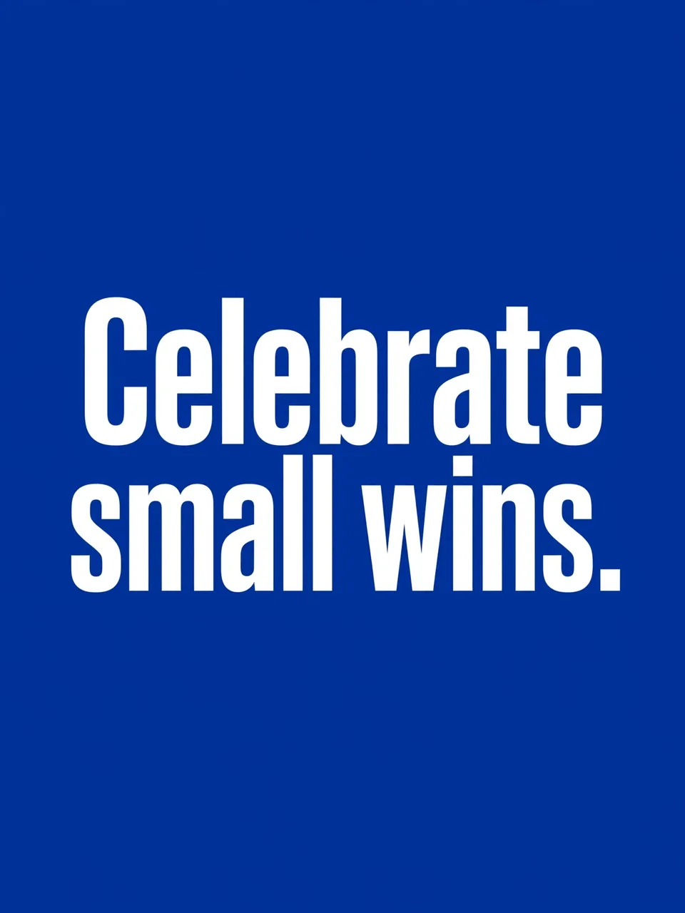 Bold white sans-serif text reading "Celebrate small wins." centered on a solid cobalt blue background