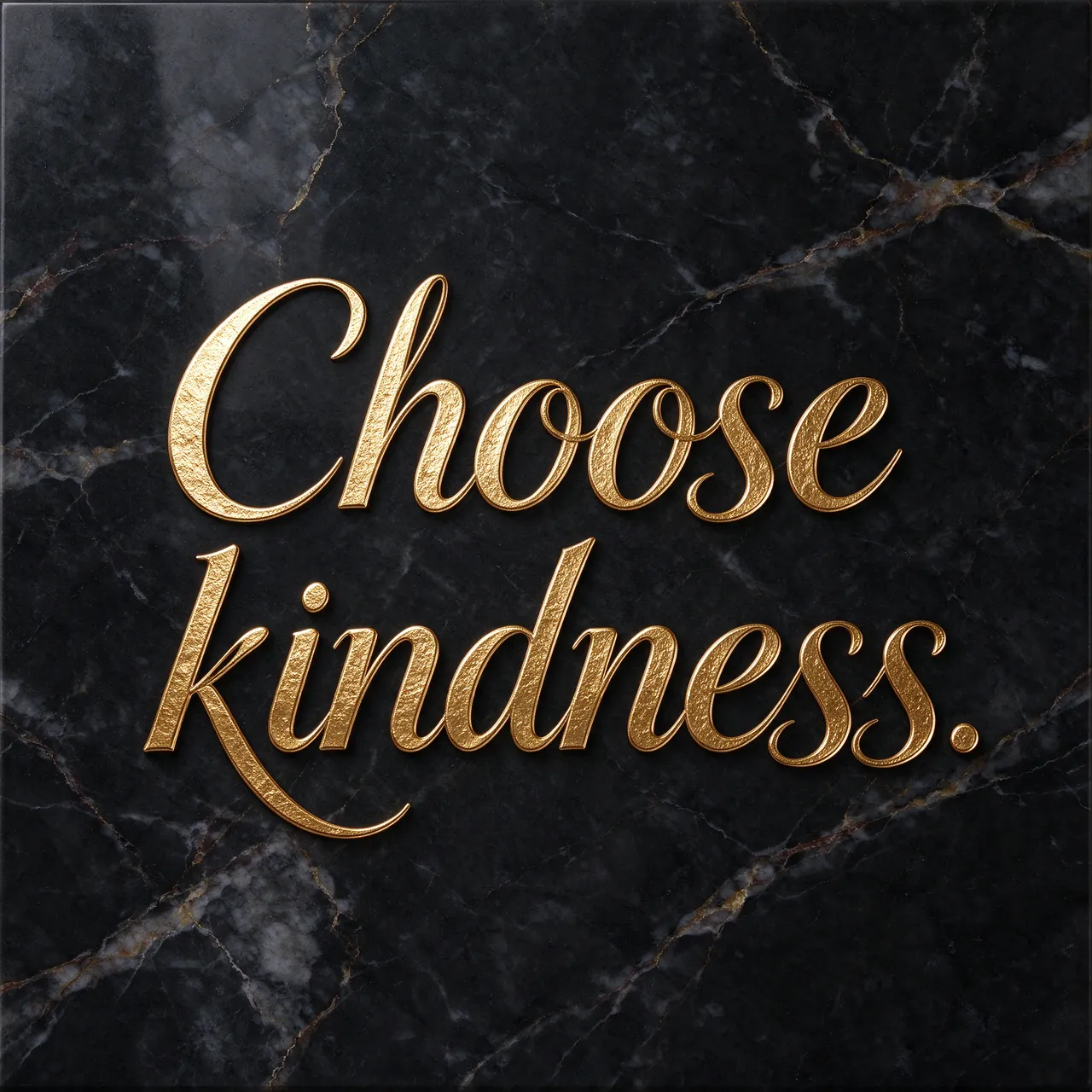 Gold foil script lettering reading "Choose kindness." displayed on a polished black marble background.
