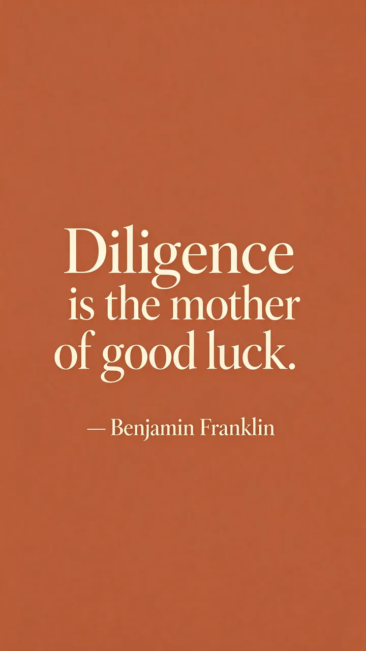 Cream serif quote text "Diligence is the mother of good luck. — Benjamin Franklin" centered on a warm terracotta vertical