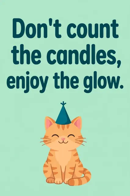 Text reading 'Don't count the candles, enjoy the glow.' sits above a smiling orange tabby cat wearing a party hat on a mint