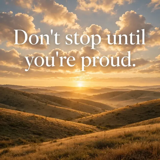 Golden sunrise over rolling grassy hills with warm white serif text reading "Don't stop until you're proud."