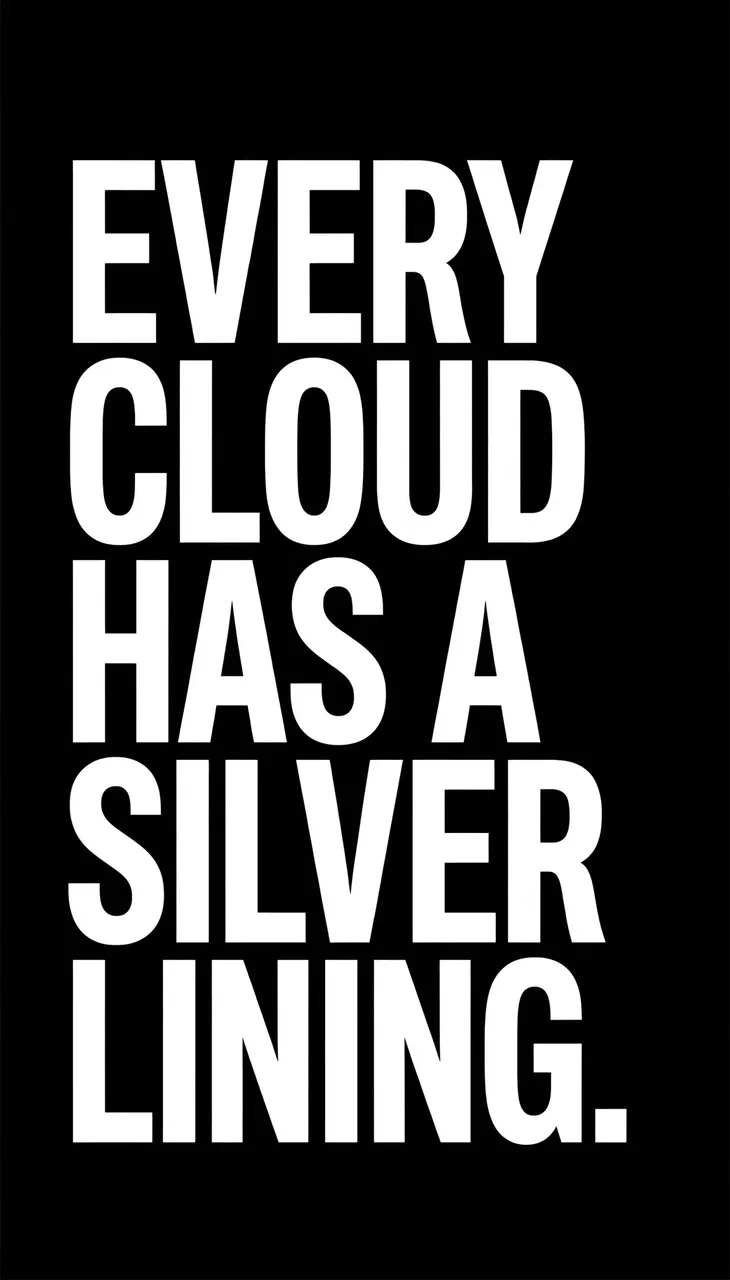 Vertical black phone wallpaper with bold condensed white capitals reading "Every cloud has a silver lining."