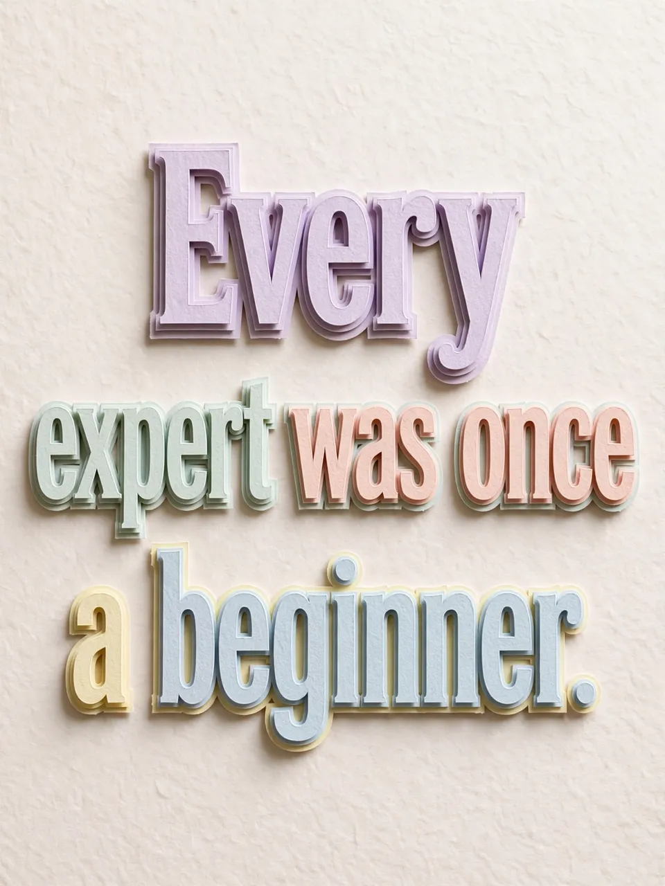 Layered pastel paper cut-out lettering spelling "Every expert was once a beginner." casts soft shadows on a pale textured