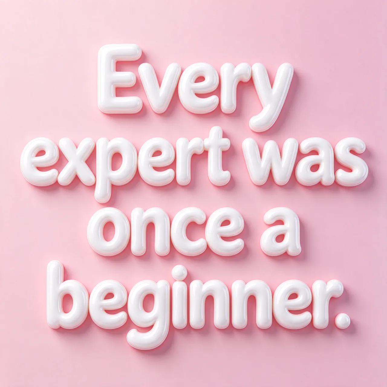 Glossy white 3D bubble letter quote reading "Every expert was once a beginner." set against a soft pastel pink background
