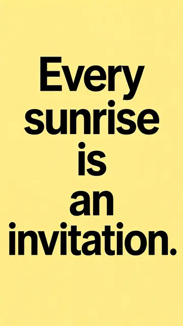 Bold black sans-serif text reading "Every sunrise is an invitation." centered on a butter yellow vertical background