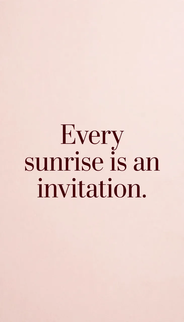 Centered deep burgundy serif quote "Every sunrise is an invitation." on a soft blush pink vertical background
