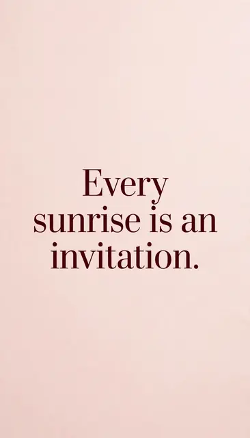 Centered deep burgundy serif quote "Every sunrise is an invitation." on a soft blush pink vertical background