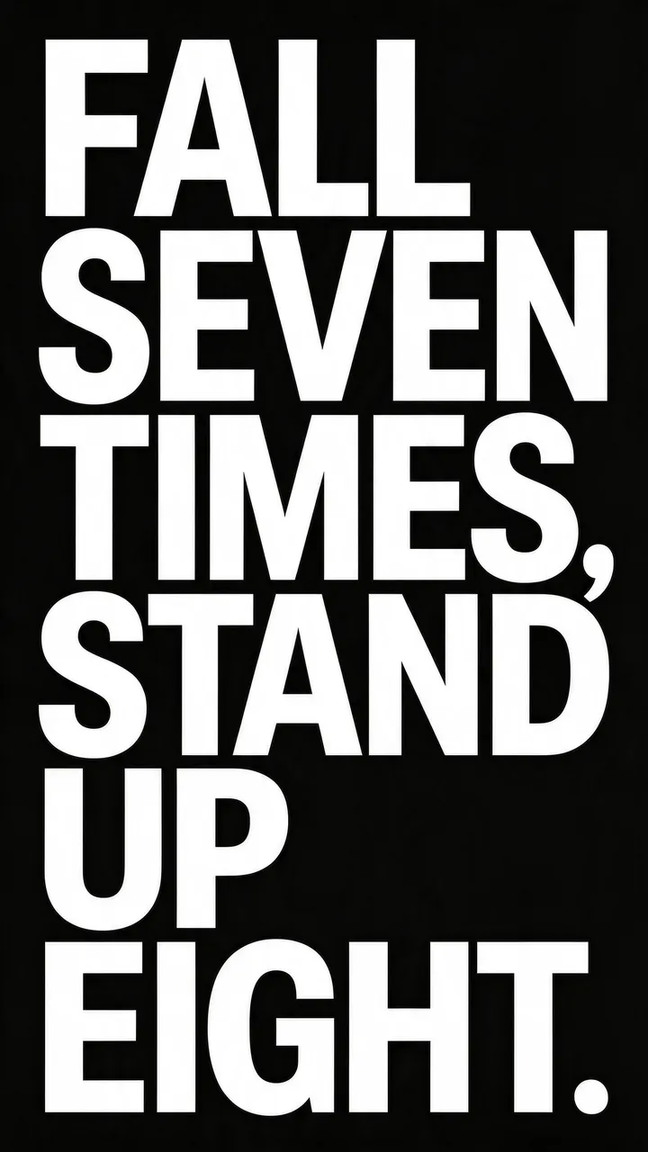 Bold white condensed text reading "Fall seven times, stand up eight." centered on a solid black vertical phone wallpaper