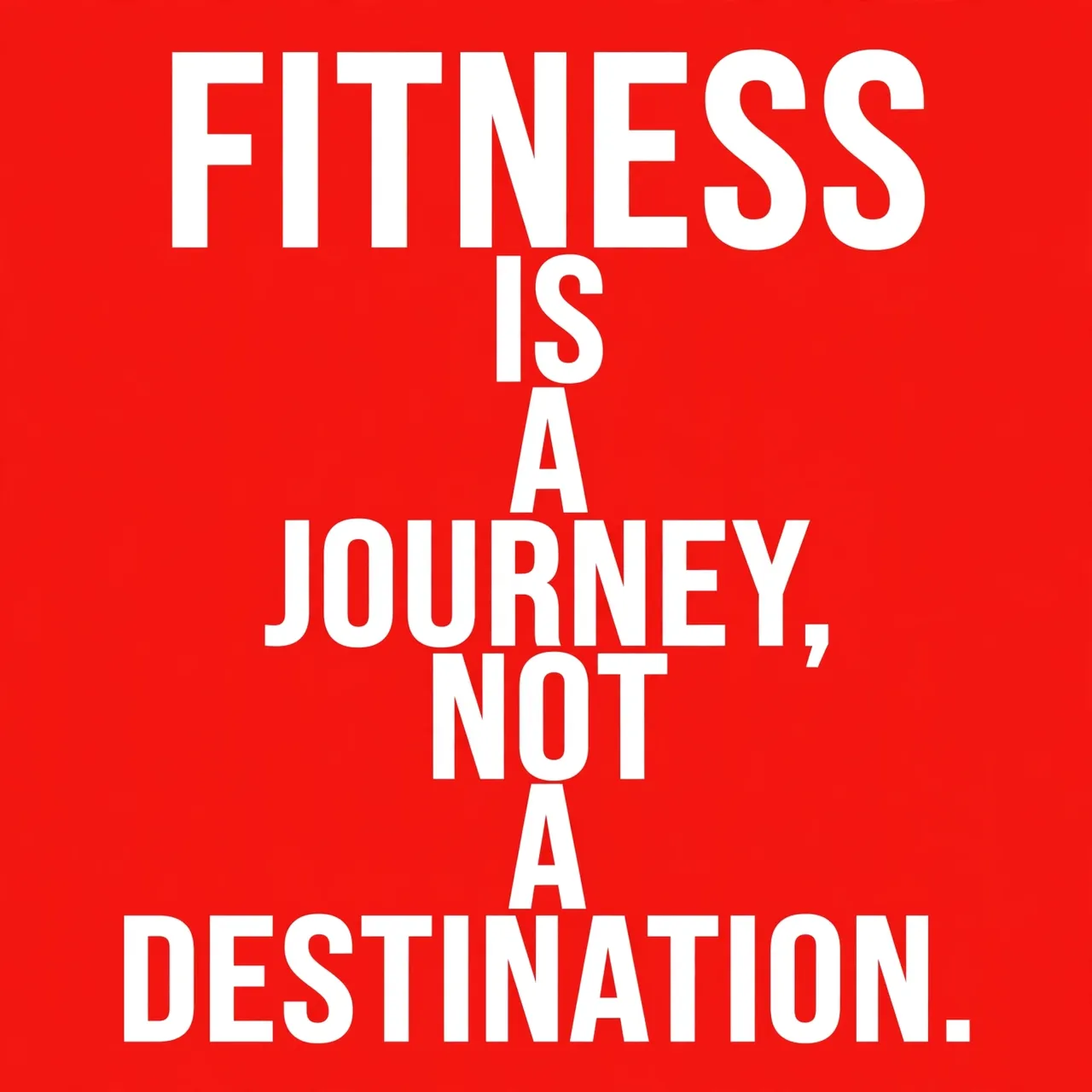 Bold stacked white condensed capital text reading "Fitness is a journey, not a destination." on a solid bright red background