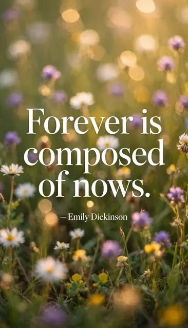 Sunlit blurred wildflower meadow background with white serif text reading "Forever is composed of nows. — Emily Dickinson"