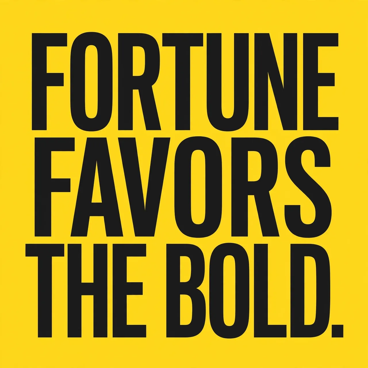Bold stacked black condensed capital text reading "Fortune favors the bold." set against a solid bright yellow background