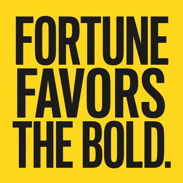 Bold stacked black condensed capital text reading "Fortune favors the bold." set against a solid bright yellow background