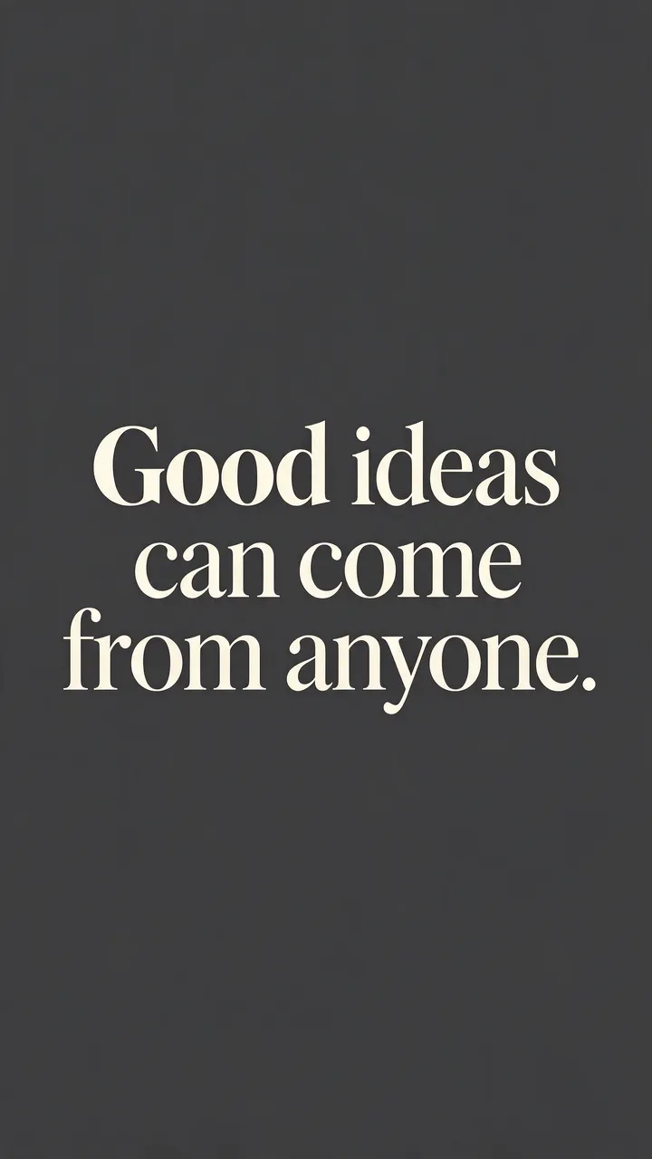 Cream serif quote reading "Good ideas can come from anyone." centered on a charcoal gray vertical background