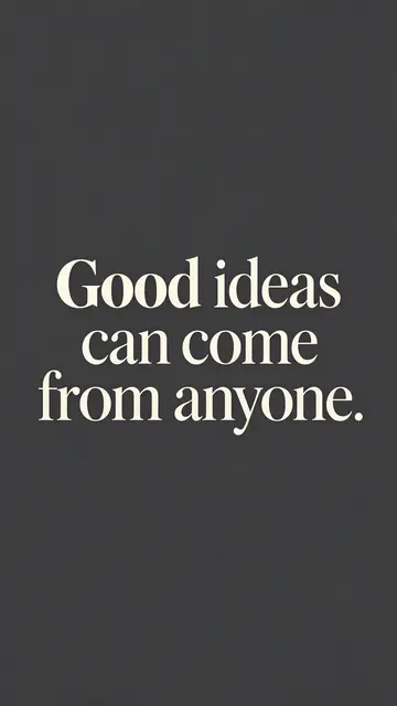 Cream serif quote reading "Good ideas can come from anyone." centered on a charcoal gray vertical background