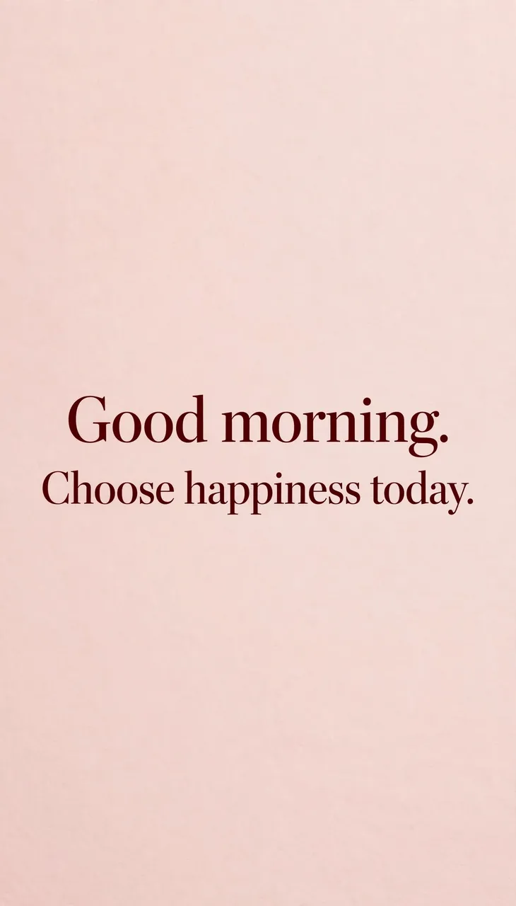 Centered deep burgundy serif text reading "Good morning. Choose happiness today." on a soft blush pink minimalist background