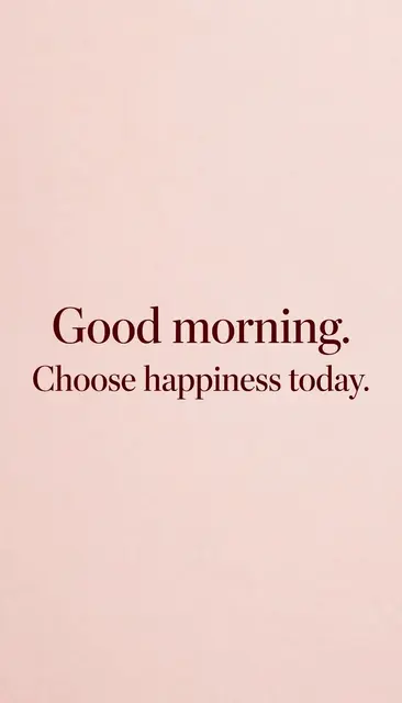Centered deep burgundy serif text reading "Good morning. Choose happiness today." on a soft blush pink minimalist background