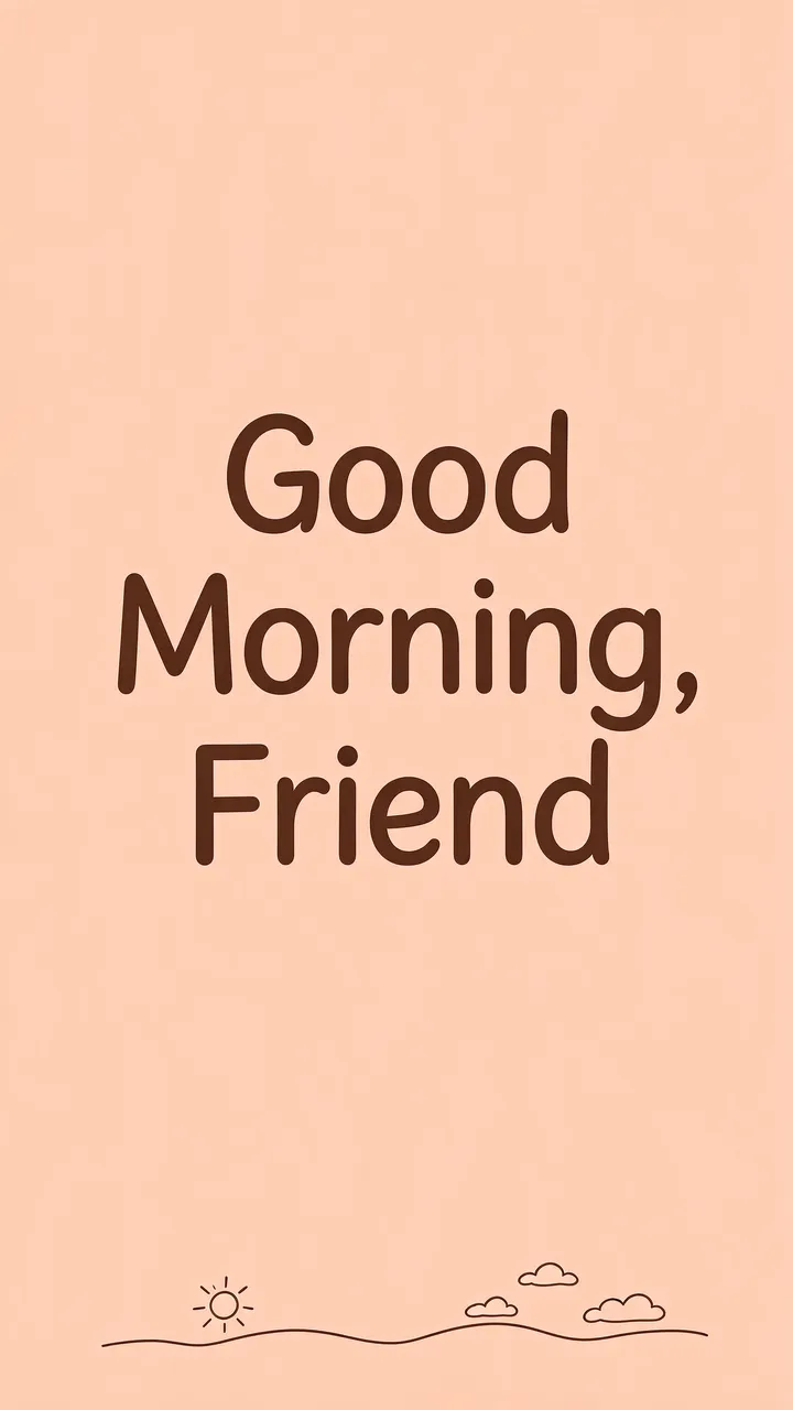 Soft peach vertical wallpaper with dark brown rounded text "Good Morning, Friend" and simple line art sun and clouds along