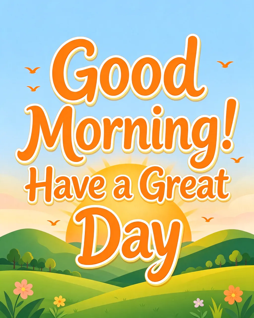 Cartoon vector illustration showing the text "Good Morning! Have a Great Day" over a sun rising behind green rolling hills