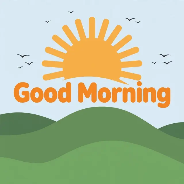 "Good Morning" bold rounded orange text over a rising sun, rolling green hills and small flying birds on a pale blue sky
