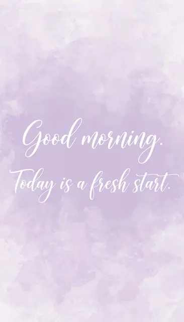 White flowing script text reading "Good morning. Today is a fresh start." centered on a soft lavender watercolor background
