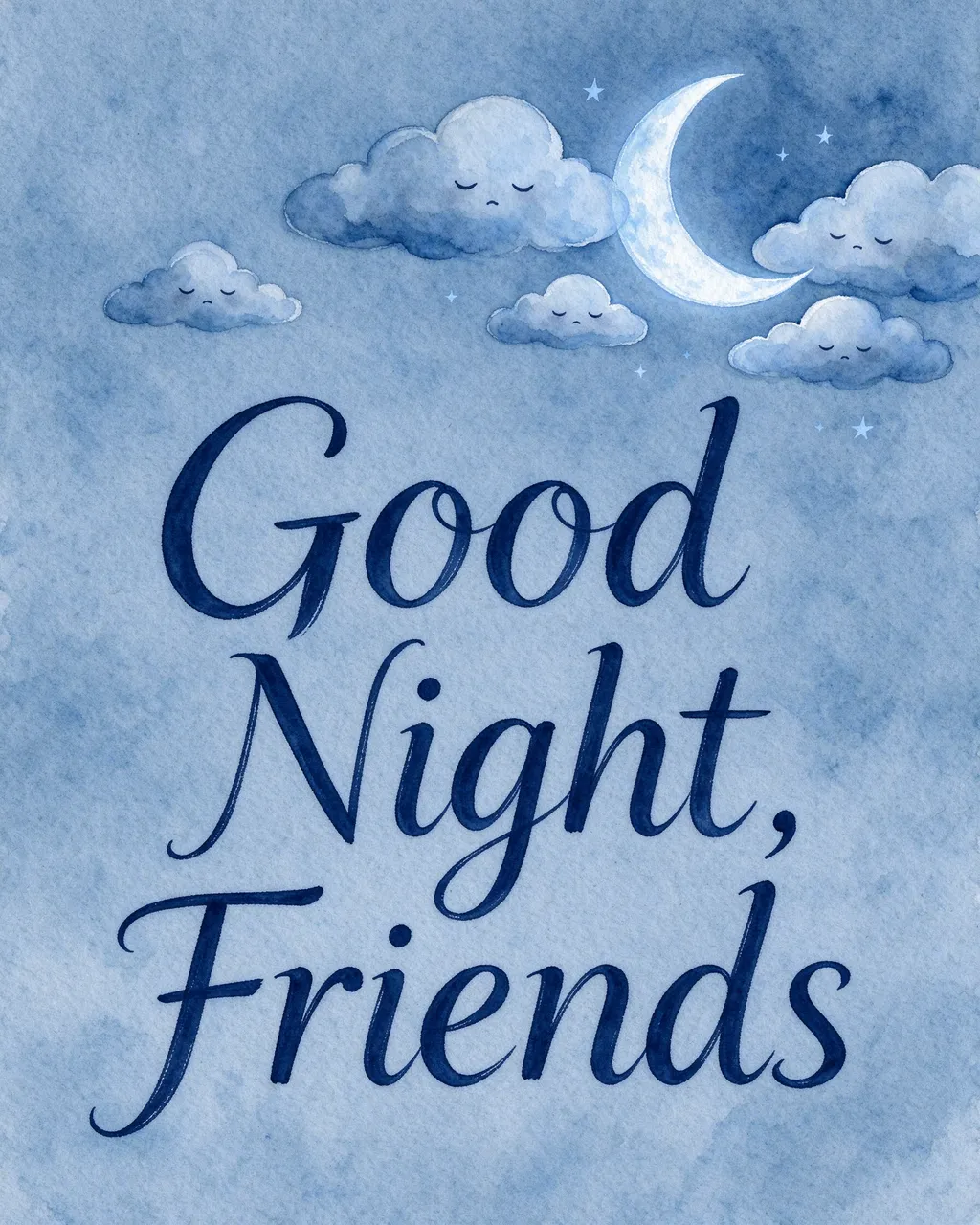 "Good Night, Friends" in navy brush script with sleepy clouds and a crescent moon on dusty blue watercolor paper