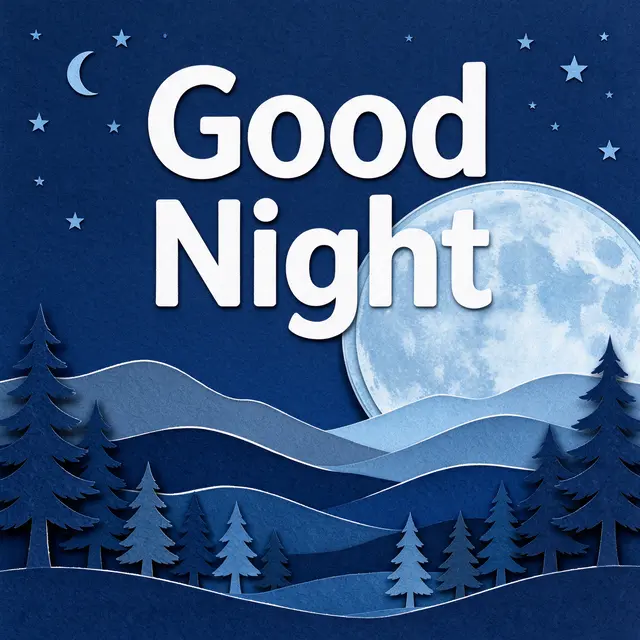 Paper cut style illustration with "Good Night" text over layered blue night hills, pine trees, full moon and starry sky