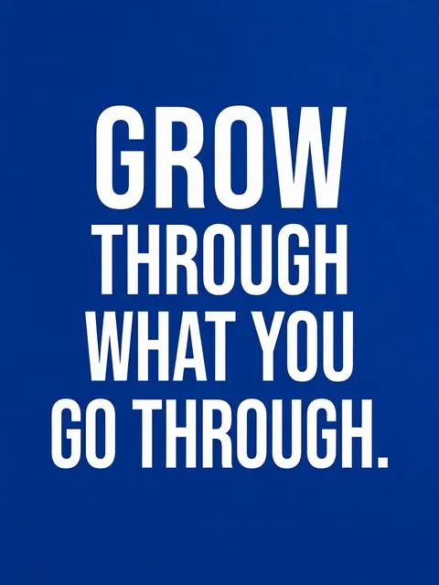 Bold white sans-serif capital text reading "Grow through what you go through." centered on a solid cobalt blue background