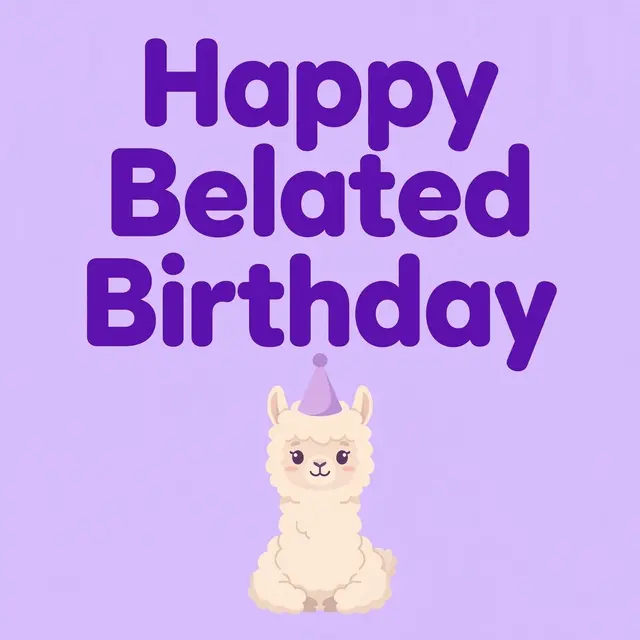 "Happy Belated Birthday" bold purple text above a cute llama in a party hat on a lavender background