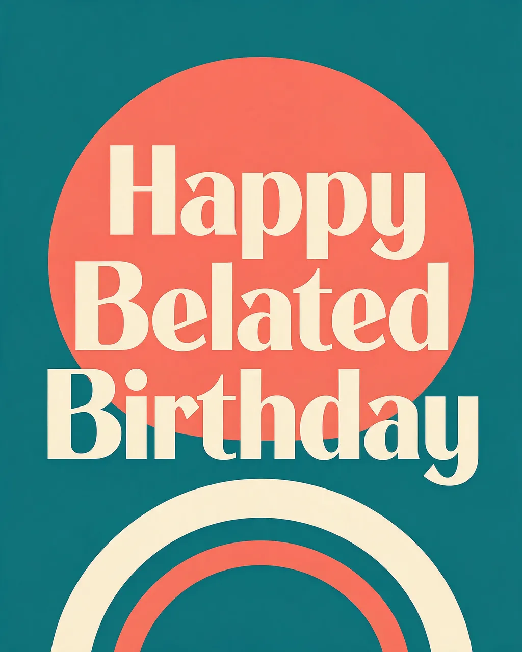 Retro diner-style graphic displaying bold cream text reading "Happy Belated Birthday" over teal and coral geometric shapes