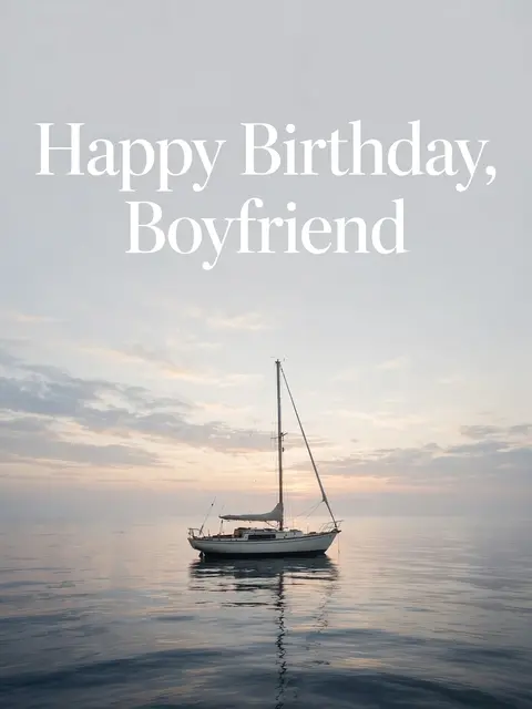 "Happy Birthday, Boyfriend" white serif text over a calm sunrise sea with a anchored sailboat