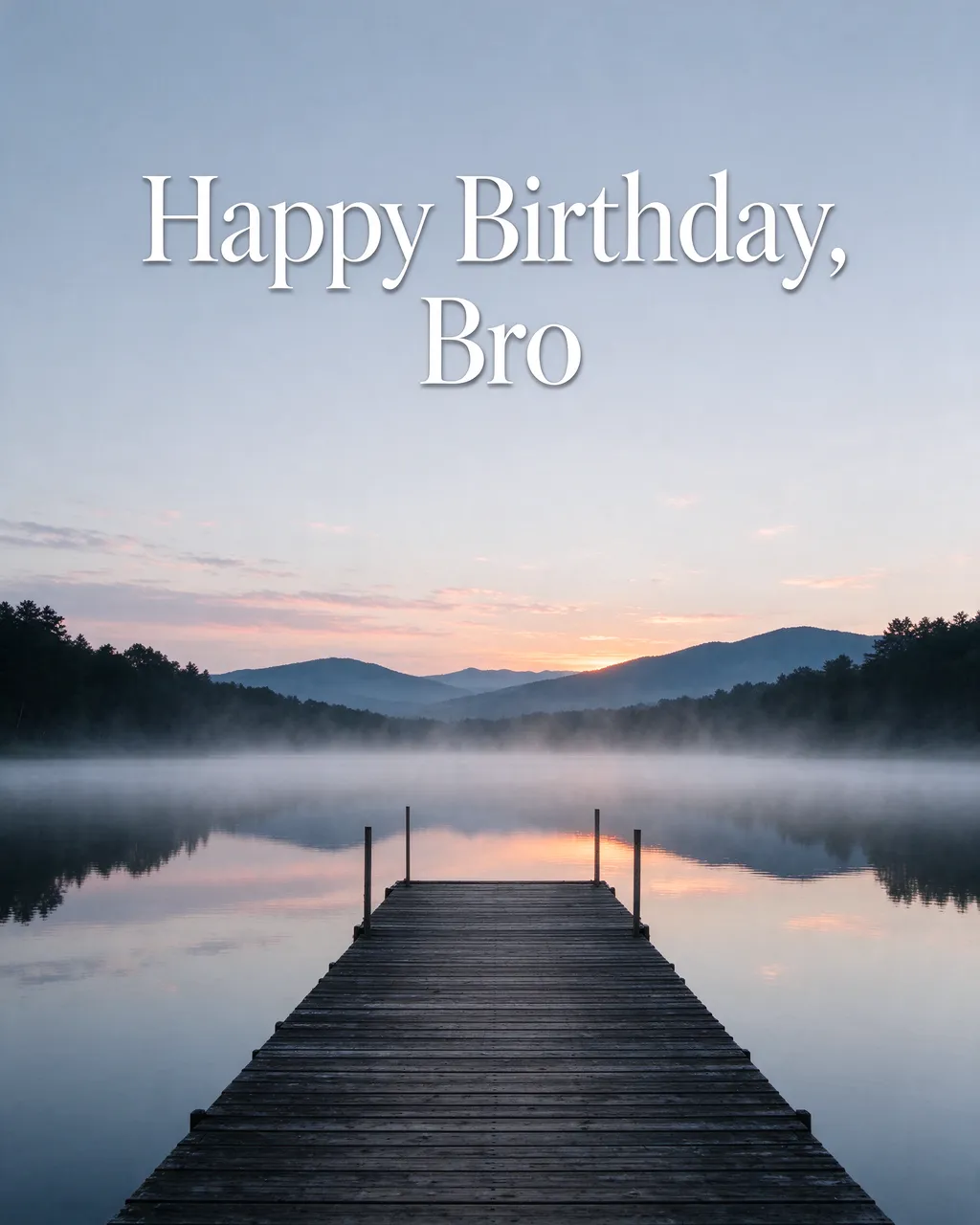 Wooden dock extends over a misty still lake at dawn with "Happy Birthday, Bro" text in the pale sky.
