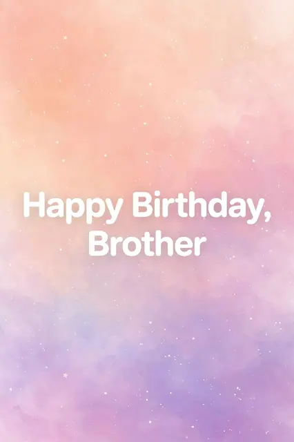 "Happy Birthday, Brother" centered on a soft peach to lilac gradient dotted with tiny white stars