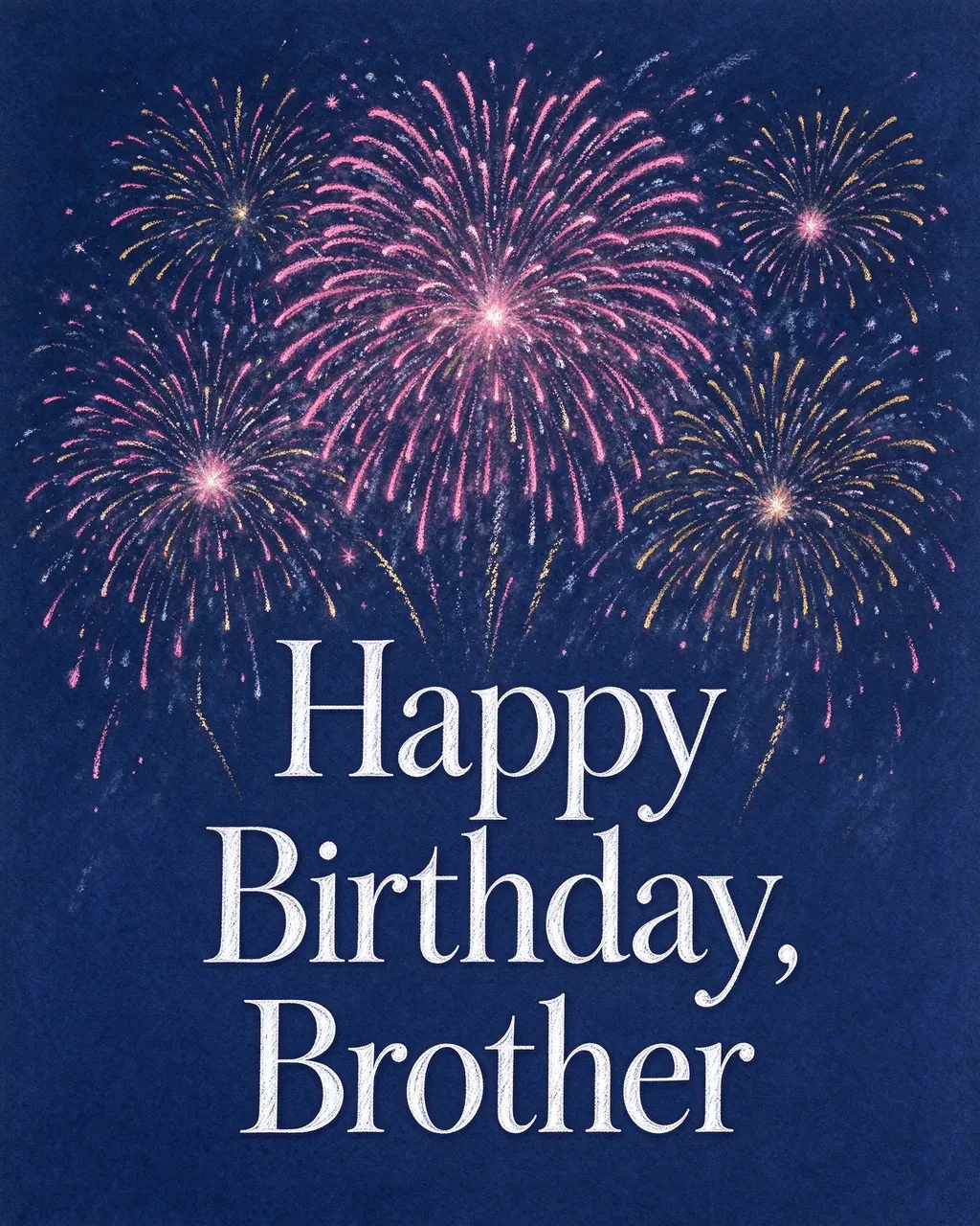 "Happy Birthday, Brother" white text centered below pink and gold chalk pastel fireworks on a navy night sky