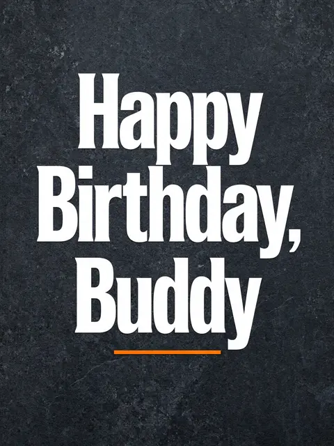 Bold white text reading "Happy Birthday, Buddy" sits on a dark charcoal slate background with a thin orange rule beneath the