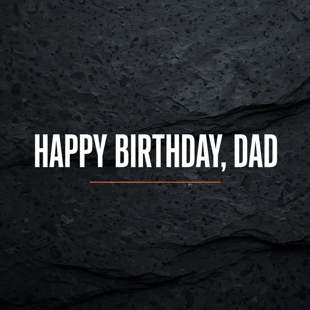 "Happy Birthday, Dad" in bold white condensed capitals above a thin orange line on a dark charcoal slate background