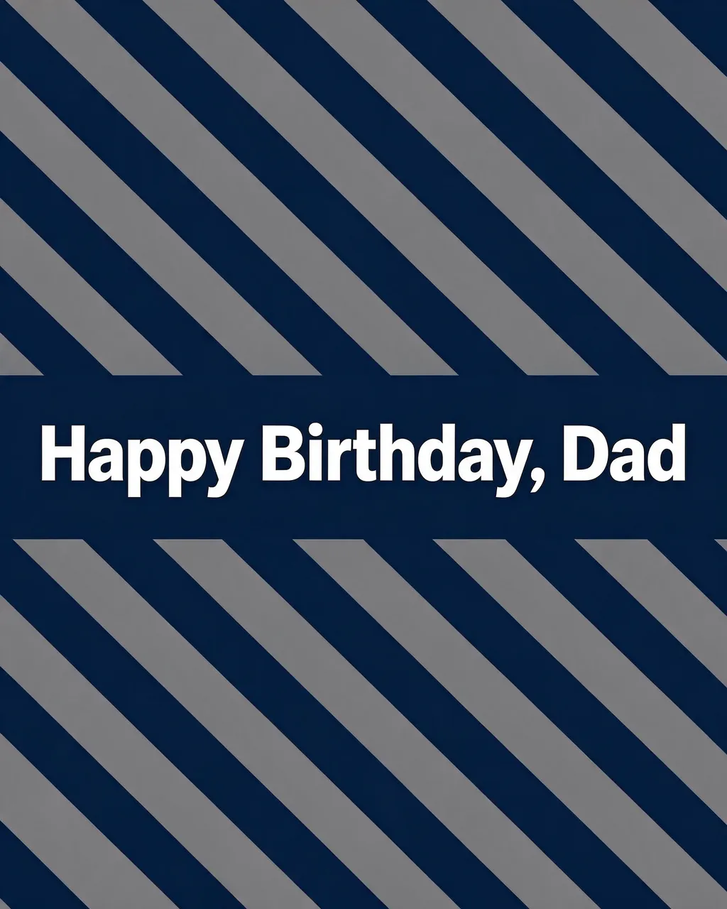 "Happy Birthday, Dad" appears in bold white sans-serif text on a navy band over navy and grey diagonal stripes